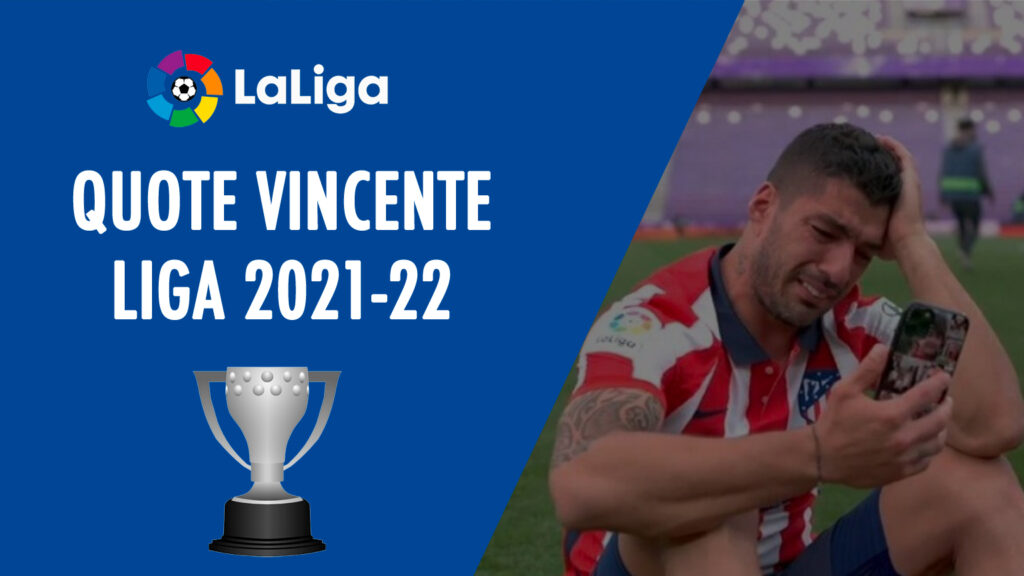 quote vincente liga 2022 2021 spagna real madrid barcellona atletico madrid siviglia