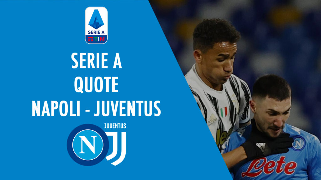 QUOTE napoli juventus dove vedere in tv formazioni pronostico quota serie a scommesse sport italia juve