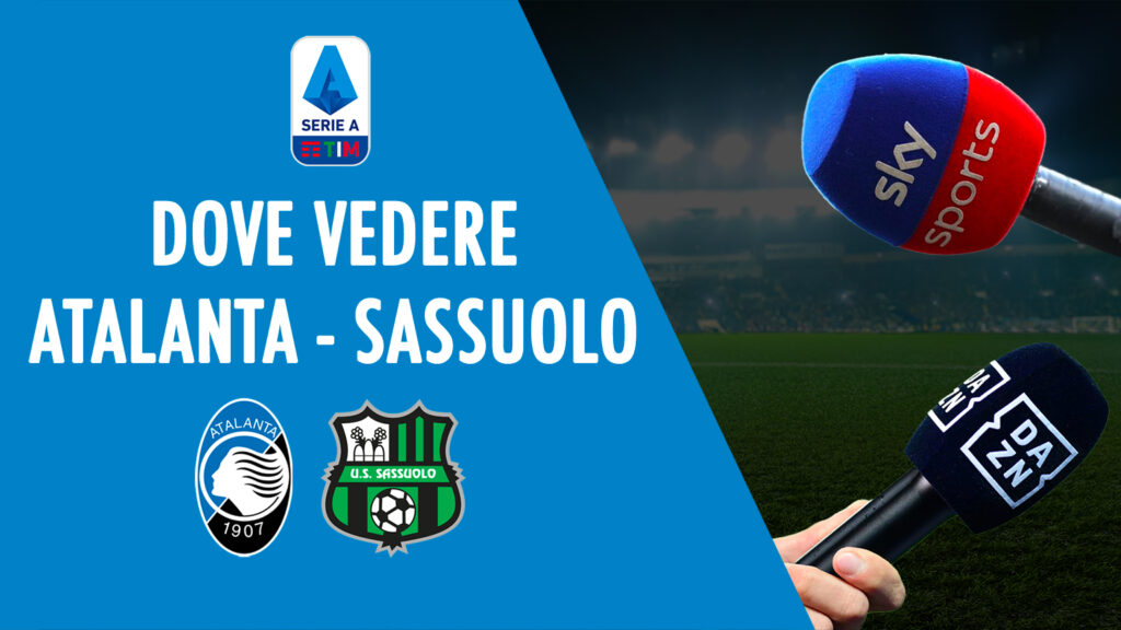 dove vedere atalanta sassuolo in tv diretta streaming sky dazn serie a