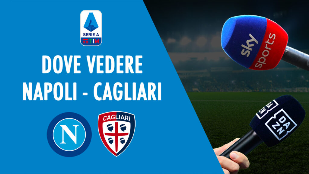 dove vedere napoli-cagliari in tv diretta streaming sky o dazn serie a