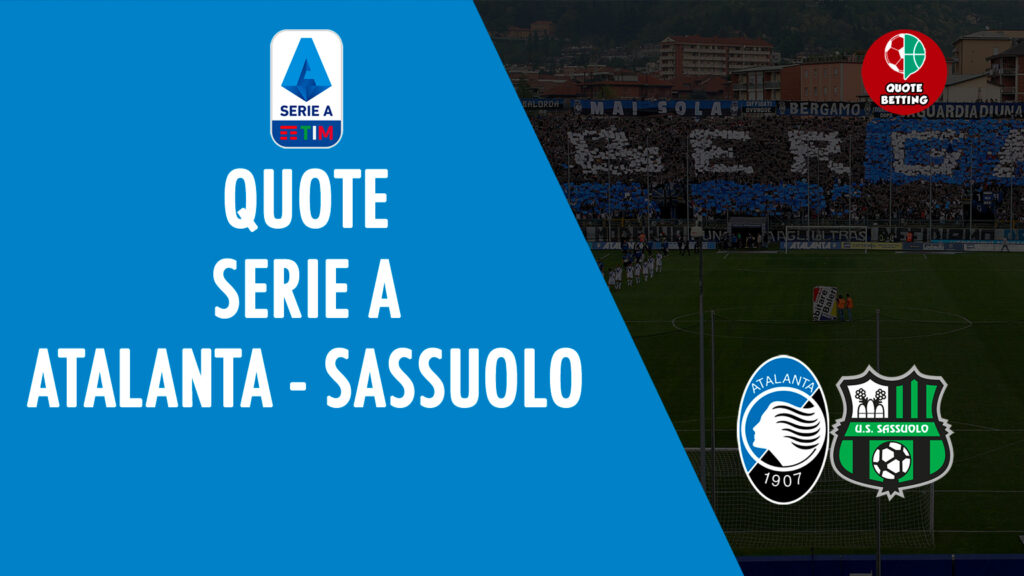 quote atalanta sassuolo dove vedere in tv formazioni pronostico quota serie a scommesse calcio italia atalanta-sassuolo