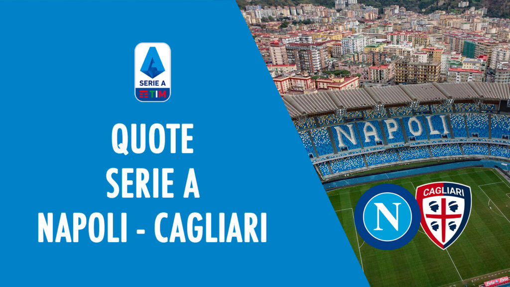 quote napoli-cagliari dove vedere in tv formazioni pronostico quota serie a scommesse calcio italia stadio maradona napoli-cagliari