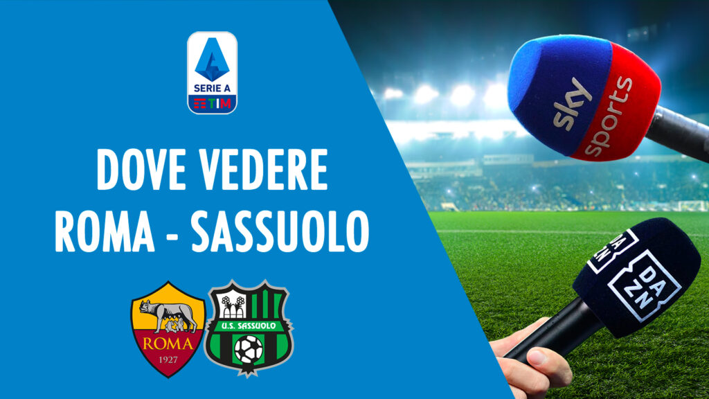 roma sassuolo dove vedere in tv diretta streaming sky dazn