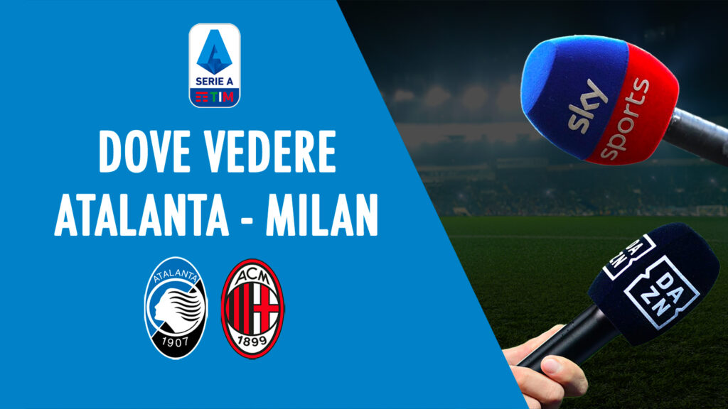 dove vedere atalanta milan in tv diretta streaming sky dazn serie a