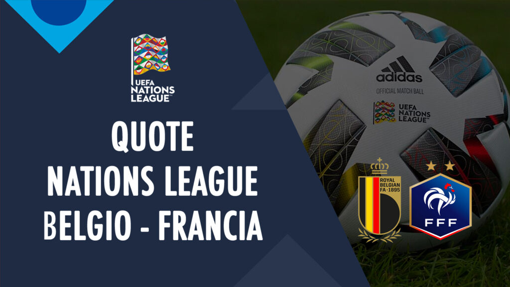 quote belgio francia dove vedere in tv formazioni pronostico quota nations league scommesse sportive prossima partita francia oggi nazionale