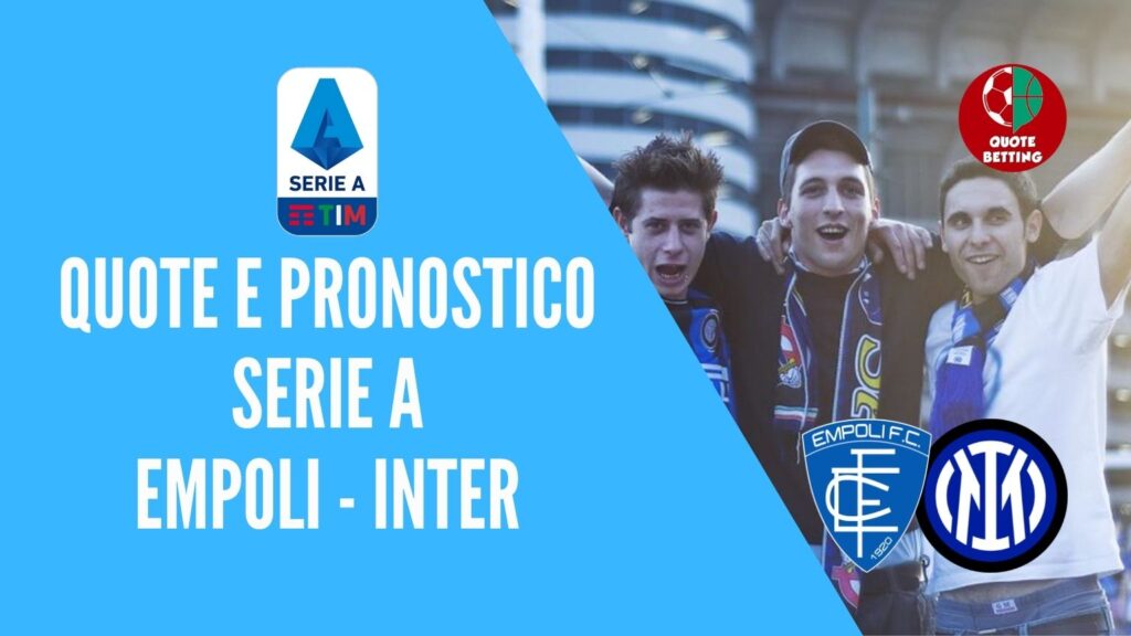 quote-empoli-inter-dove-vedere-in-tv-formazioni-pronostico-quota-serie-a-scommesse-sport-calcio-italia-betting-1024x576