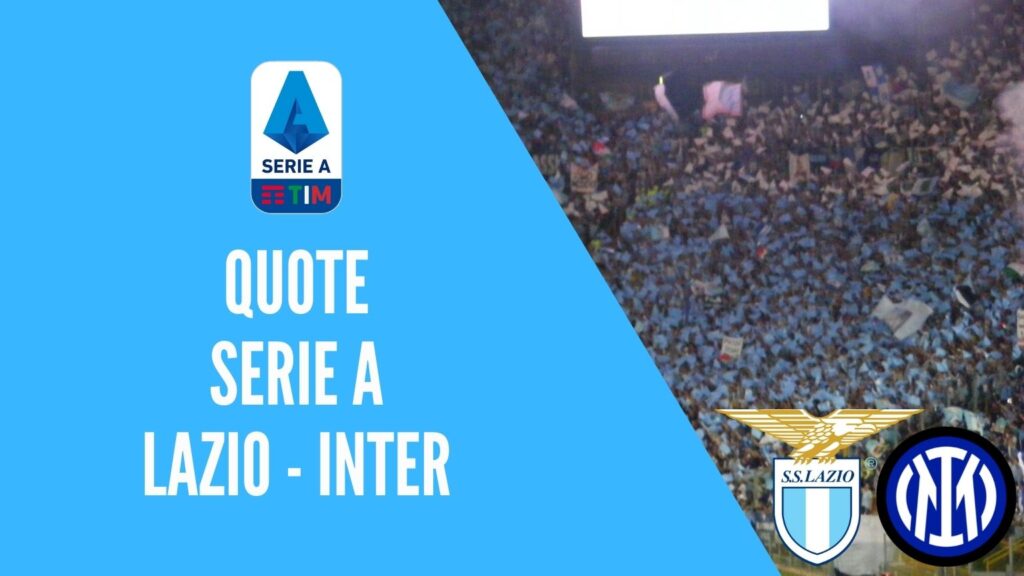 quote lazio inter dove vedere in tv formazioni pronostico quota serie a scommesse sport calcio italia bet