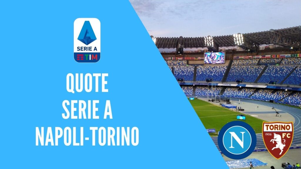 quote-napoli-torino-dove-vedere-in-tv-formazioni-pronostico-quota-serie-a-scommesse-sport-calcio-italia-bet