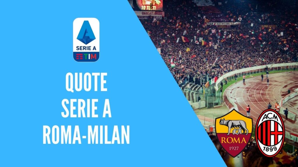 quote roma milan dove vedere in tv formazioni pronostico quota serie a scommesse sport calcio italia bet