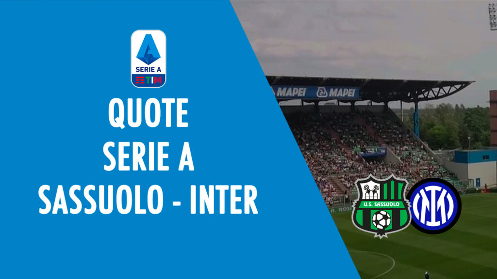 quote sassuolo inter dove vedere in tv formazioni pronostico quota serie a scommesse sport italia stadio mapei stadium